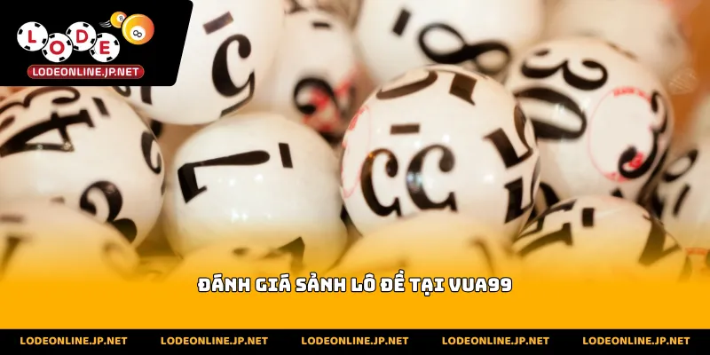 Đánh Giá Sảnh Lô Đề Tại Vua99