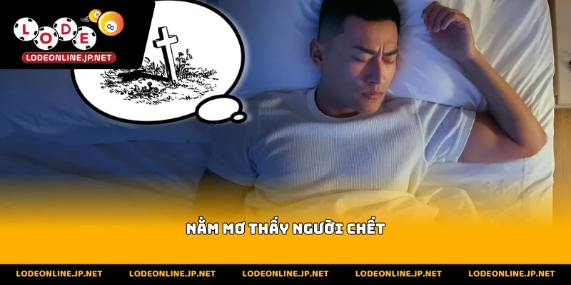 Nằm Mơ Thấy Người Chết